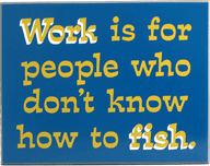 1557 Work Is For People Fishing Plaque