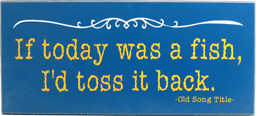 3165 Today Toss It Back Fishing Plaque